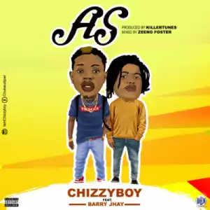 Chizzyboy - AS (Prod. Killertunes) ft Barry Jhay